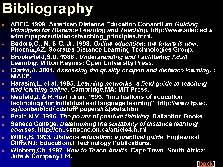 Bibliography n n n n n ADEC. 1999. American Distance Education Consortium Guiding Principles