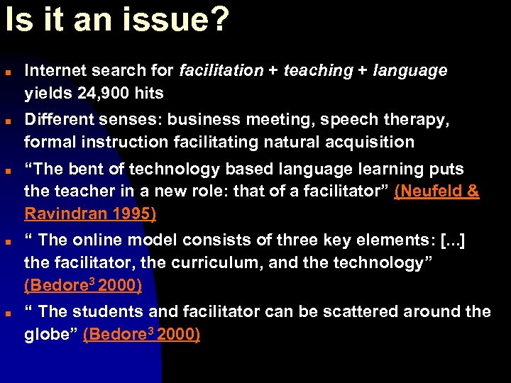 Is it an issue? n n n Internet search for facilitation + teaching +