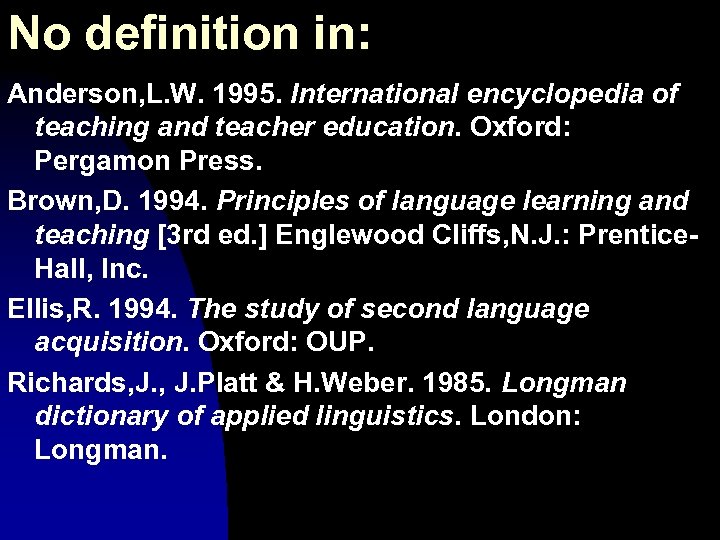 No definition in: Anderson, L. W. 1995. International encyclopedia of teaching and teacher education.