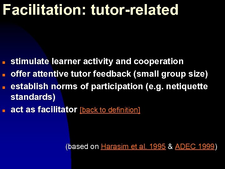 Facilitation: tutor-related n n stimulate learner activity and cooperation offer attentive tutor feedback (small