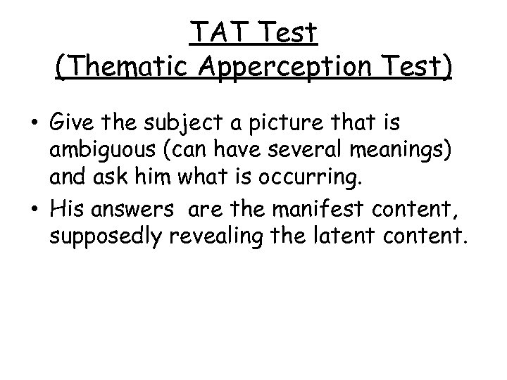 TAT Test (Thematic Apperception Test) • Give the subject a picture that is ambiguous