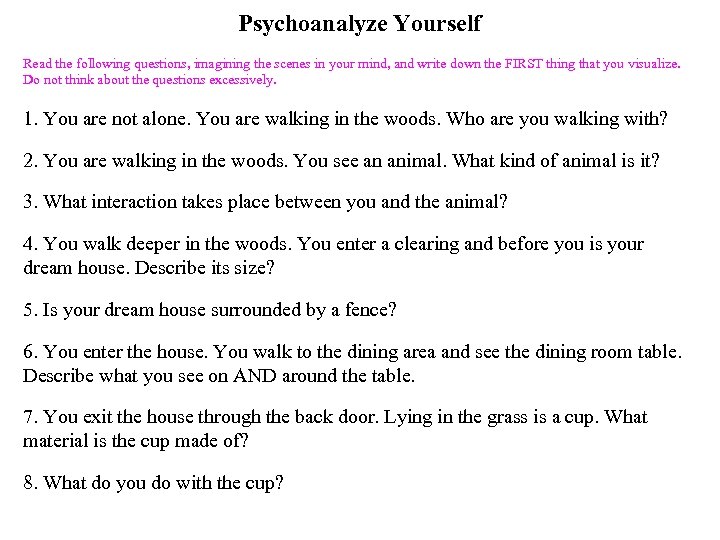 Psychoanalyze Yourself Read the following questions, imagining the scenes in your mind, and write