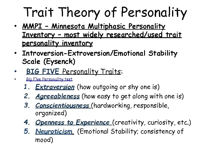 Trait Theory of Personality • MMPI – Minnesota Multiphasic Personality Inventory – most widely