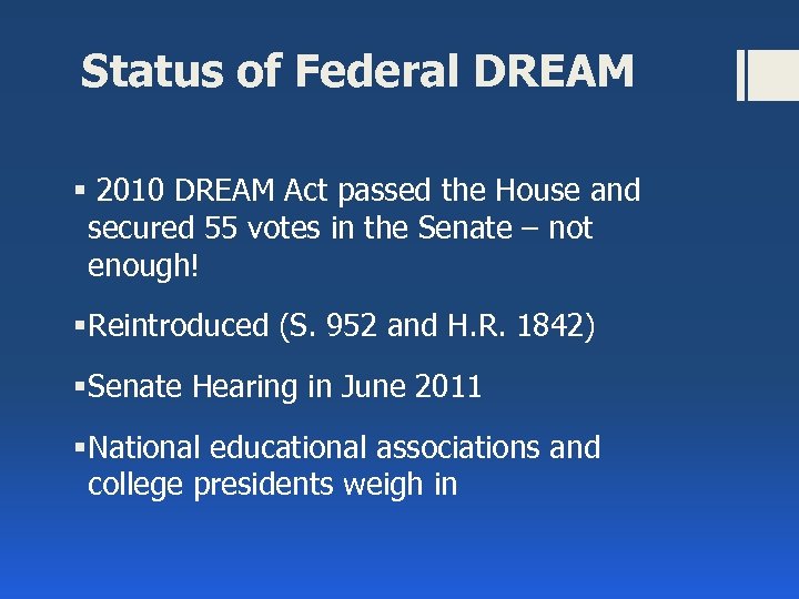 Status of Federal DREAM § 2010 DREAM Act passed the House and secured 55