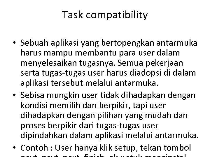 Task compatibility • Sebuah aplikasi yang bertopengkan antarmuka harus mampu membantu para user dalam