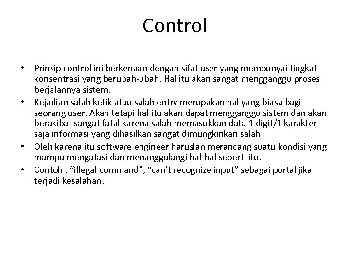 Control • Prinsip control ini berkenaan dengan sifat user yang mempunyai tingkat konsentrasi yang