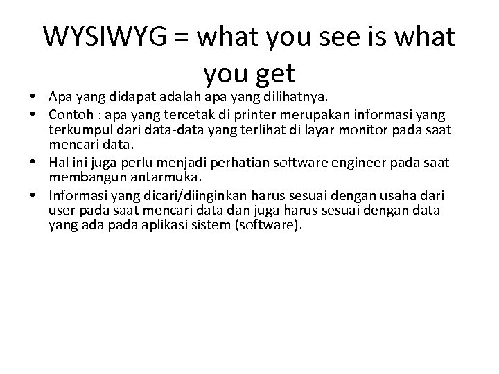 WYSIWYG = what you see is what you get • Apa yang didapat adalah