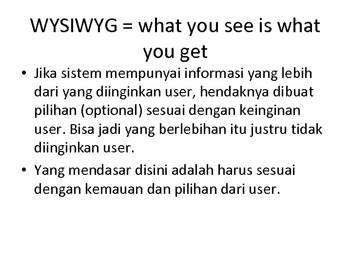 WYSIWYG = what you see is what you get • Jika sistem mempunyai informasi
