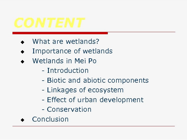 CONTENT u u What are wetlands? Importance of wetlands Wetlands in Mei Po -