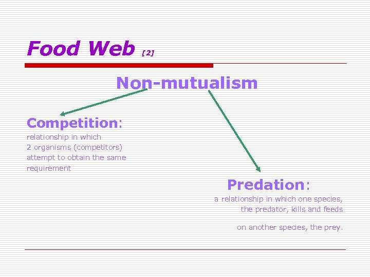 Food Web [2] Non-mutualism Competition: relationship in which 2 organisms (competitors) attempt to obtain