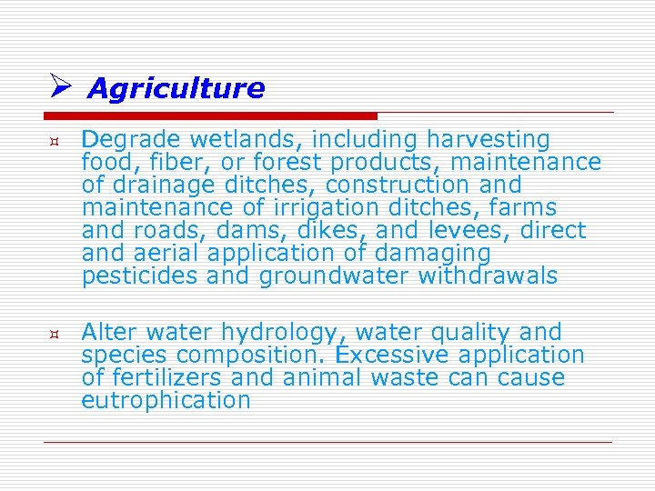 Ø Agriculture ³ ³ Degrade wetlands, including harvesting food, fiber, or forest products, maintenance