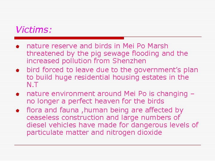 Victims: | | nature reserve and birds in Mei Po Marsh threatened by the