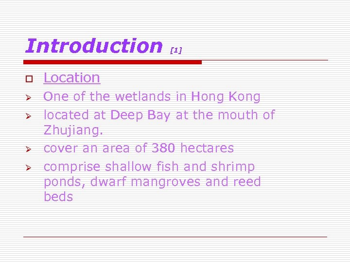 Introduction o Ø Ø [1] Location One of the wetlands in Hong Kong located
