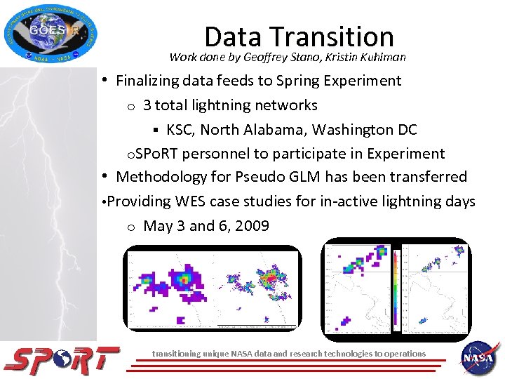 Data Transition Work done by Geoffrey Stano, Kristin Kuhlman • Finalizing data feeds to