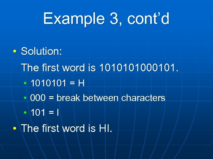 Example 3, cont’d • Solution: The first word is 101000101. • 1010101 = H