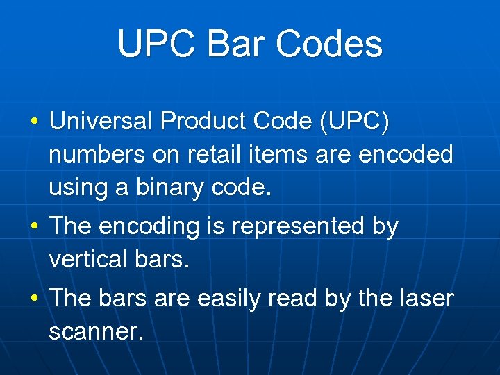 UPC Bar Codes • Universal Product Code (UPC) numbers on retail items are encoded