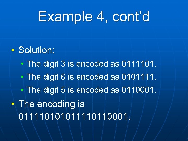 Example 4, cont’d • Solution: • The digit 3 is encoded as 0111101. •