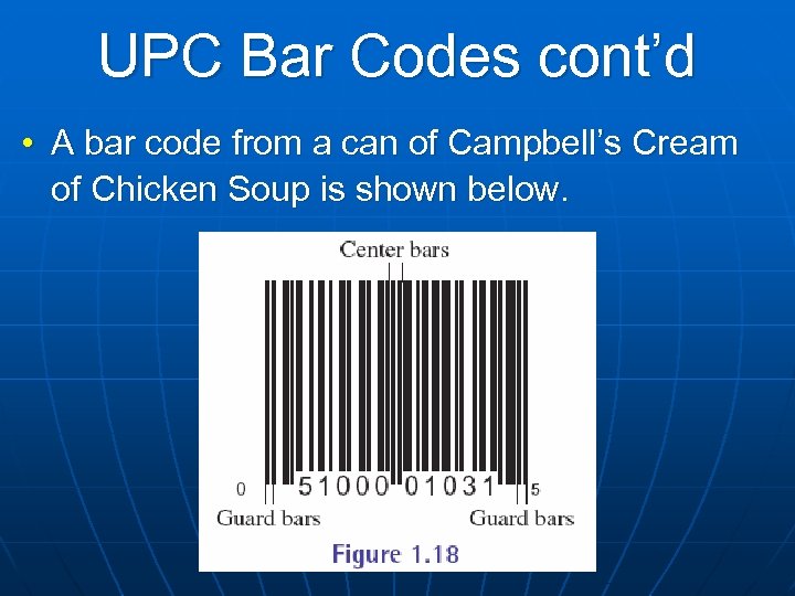 UPC Bar Codes cont’d • A bar code from a can of Campbell’s Cream