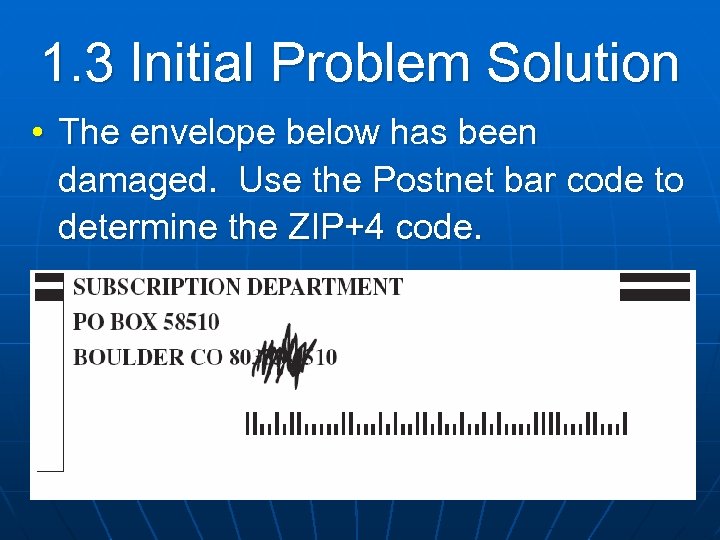 1. 3 Initial Problem Solution • The envelope below has been damaged. Use the