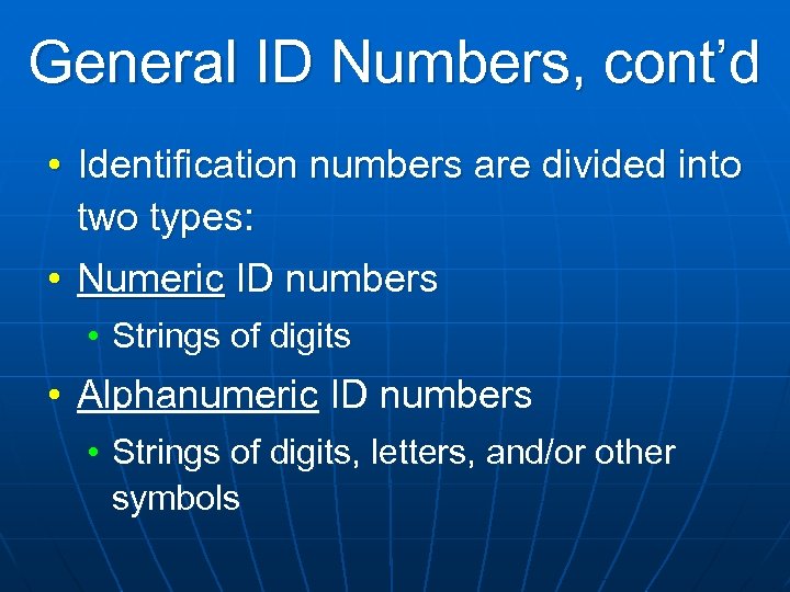 General ID Numbers, cont’d • Identification numbers are divided into two types: • Numeric