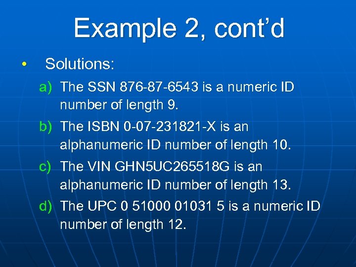 Example 2, cont’d • Solutions: a) The SSN 876 -87 -6543 is a numeric