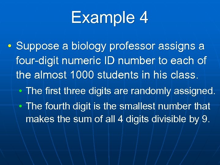 Example 4 • Suppose a biology professor assigns a four-digit numeric ID number to