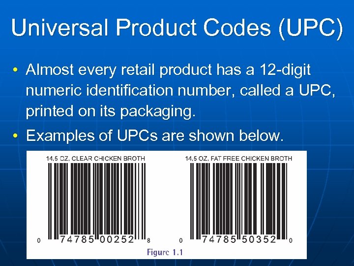 Universal Product Codes (UPC) • Almost every retail product has a 12 -digit numeric