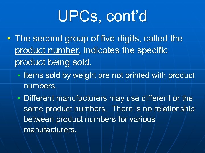 UPCs, cont’d • The second group of five digits, called the product number, indicates