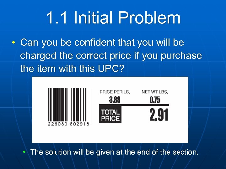 1. 1 Initial Problem • Can you be confident that you will be charged