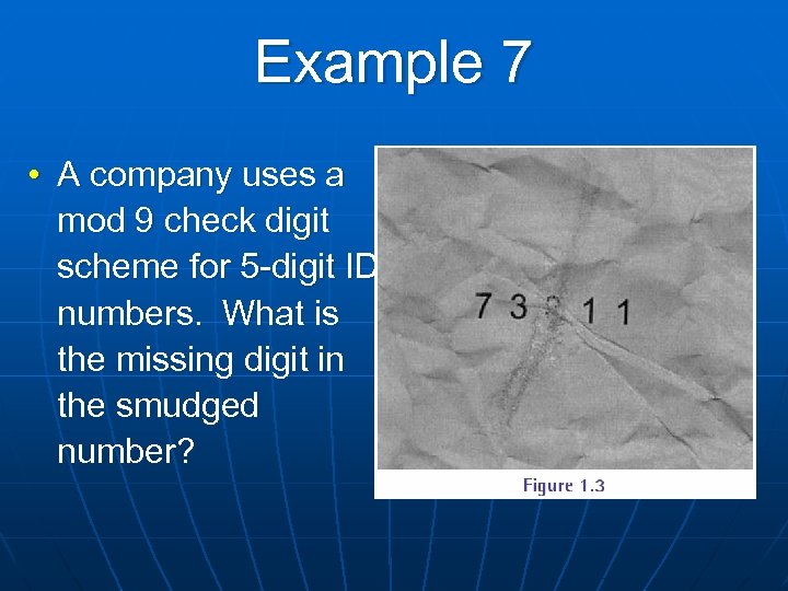 Example 7 • A company uses a mod 9 check digit scheme for 5