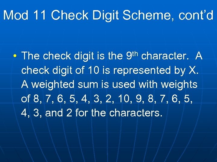 Mod 11 Check Digit Scheme, cont’d • The check digit is the 9 th