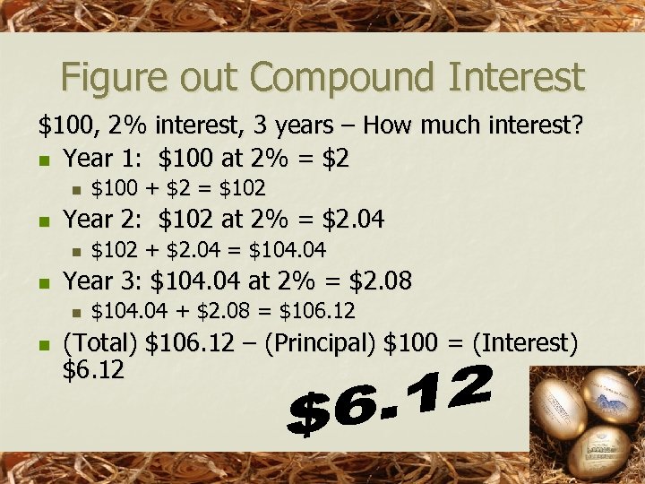 Figure out Compound Interest $100, 2% interest, 3 years – How much interest? n