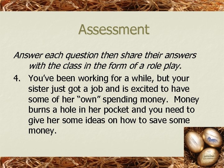 Assessment Answer each question then share their answers with the class in the form