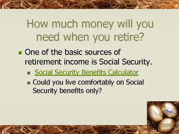 How much money will you need when you retire? n One of the basic