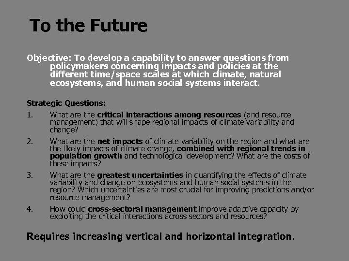 To the Future Objective: To develop a capability to answer questions from policymakers concerning