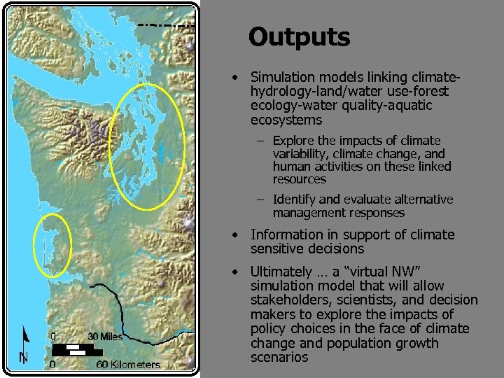 Outputs • Simulation models linking climatehydrology-land/water use-forest ecology-water quality-aquatic ecosystems – Explore the impacts