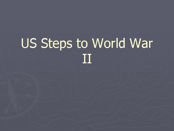 US Steps to World War II 