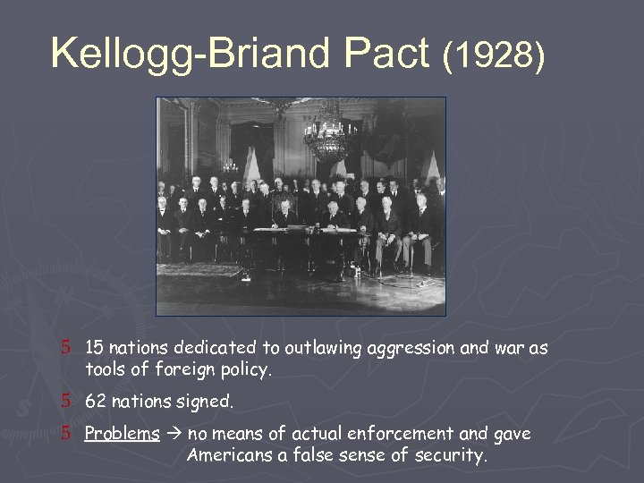 Kellogg-Briand Pact (1928) 5 15 nations dedicated to outlawing aggression and war as tools