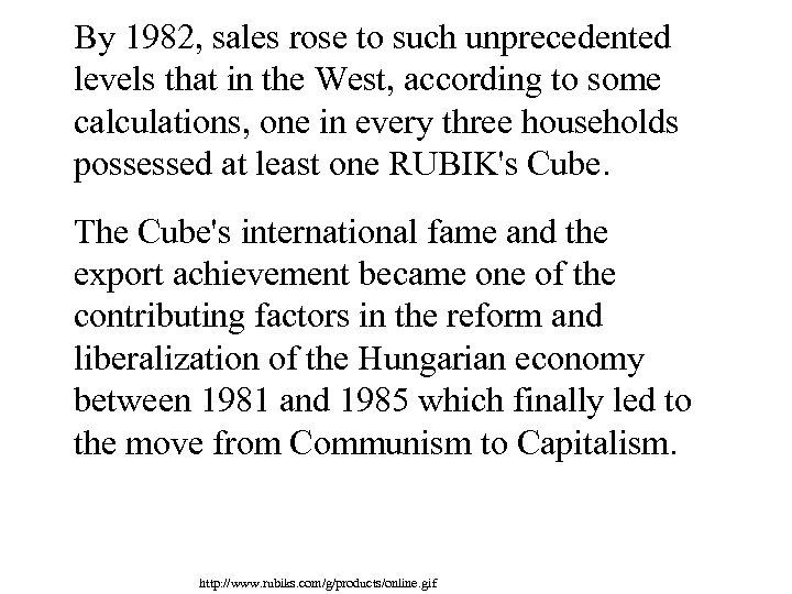 By 1982, sales rose to such unprecedented levels that in the West, according to