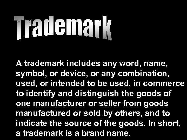A trademark includes any word, name, symbol, or device, or any combination, used, or