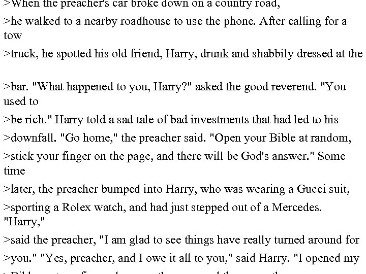 >When the preacher's car broke down on a country road, >he walked to a