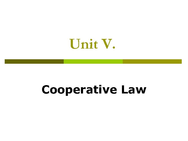 Unit V. Cooperative Law 