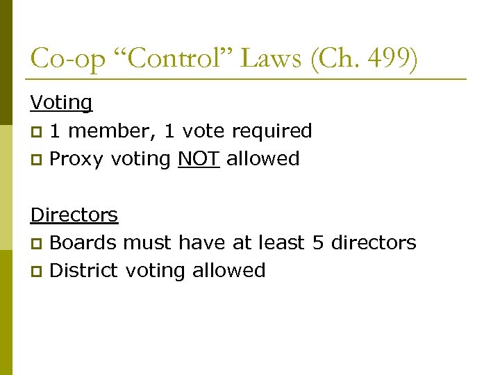 Co-op “Control” Laws (Ch. 499) Voting p 1 member, 1 vote required p Proxy