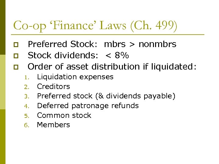 Co-op ‘Finance’ Laws (Ch. 499) p p p Preferred Stock: mbrs > nonmbrs Stock