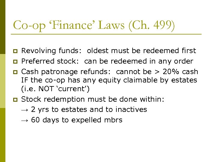 Co-op ‘Finance’ Laws (Ch. 499) p p Revolving funds: oldest must be redeemed first