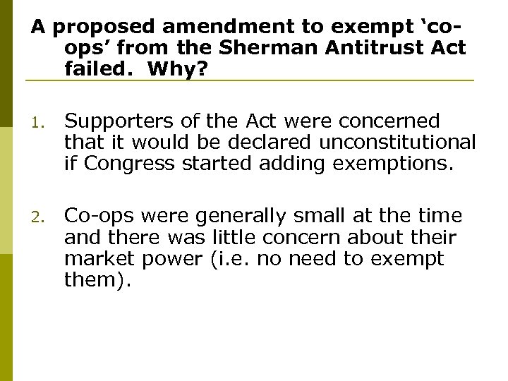 A proposed amendment to exempt ‘coops’ from the Sherman Antitrust Act failed. Why? 1.