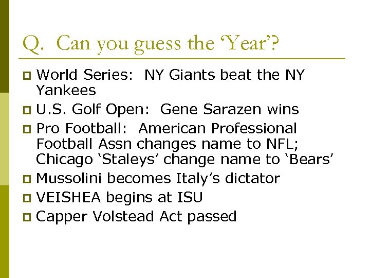 Q. Can you guess the ‘Year’? World Series: NY Giants beat the NY Yankees