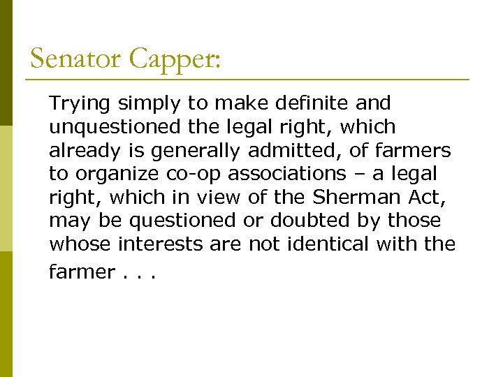 Senator Capper: Trying simply to make definite and unquestioned the legal right, which already