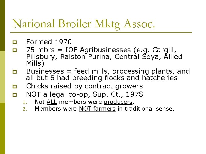 National Broiler Mktg Assoc. p p p Formed 1970 75 mbrs = IOF Agribusinesses