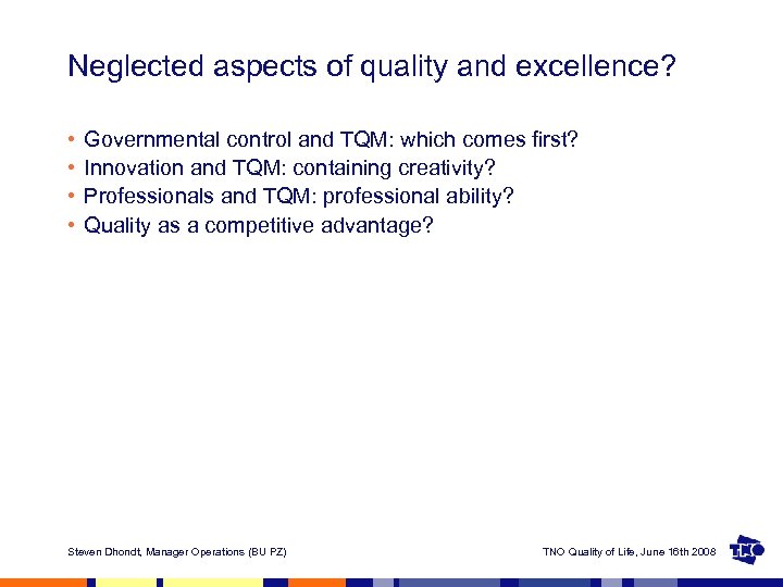Neglected aspects of quality and excellence? • • Governmental control and TQM: which comes